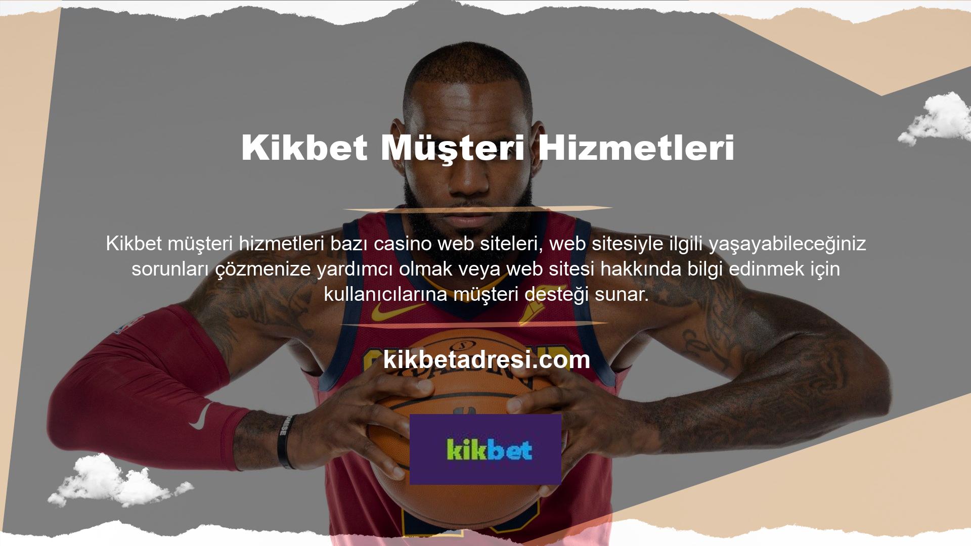 Böyle bir bahis sitesi olan Kikbet, canlı müşteri hizmetleri desteği sunmaktadır